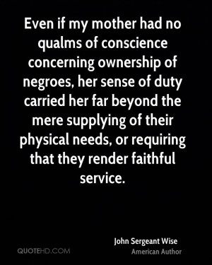 Even if my mother had no qualms of conscience concerning ownership of ...