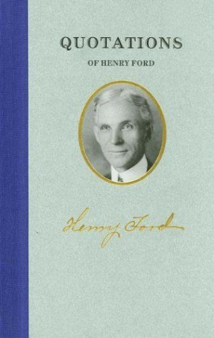 Quotations of Henry Ford (Great American Quote Books) by Henry Ford. $ ...