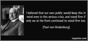 ... firm if only we at the front continued to stand firm too. - Paul von