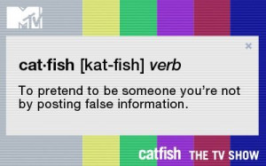 Your whole life's a catfish and you do not exist