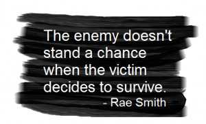 ... Doesnt Stand A Chance When The Victim Decides To Survive - Enemy Quote