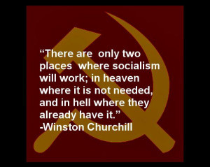 There are two places only where socialism will work; in heaven where ...