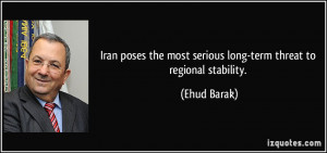 ... the most serious long-term threat to regional stability. - Ehud Barak