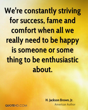 We're constantly striving for success, fame and comfort when all we ...