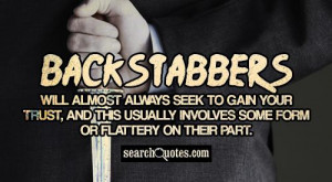 Backstabbers will almost always seek to gain your trust, and this ...