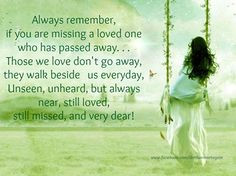 If you are missing a loved one who has passed away... More