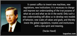 It cannot suffice to invent new machines, new regulations, new ...