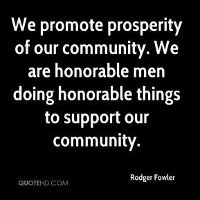 We promote prosperity of our community. We are honorable men doing ...