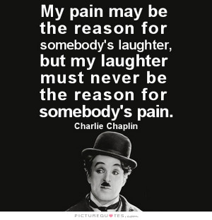 Pain Quotes Laughter Quotes Charlie Chaplin Quotes