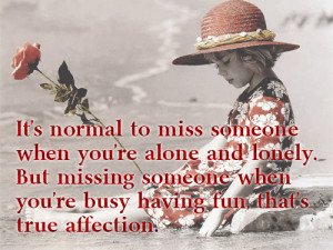 someone when you re alone and lonely but missing someone when you re ...