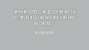 quote-William-Glasser-when-we-depress-we-believe-we-are-180089.png