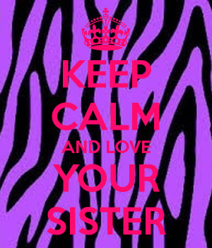 Calm And Love Best Sister Keep