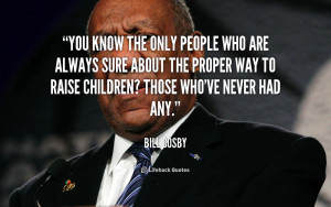 Bill Cosby You Know The Only People Who Are Always Sure About