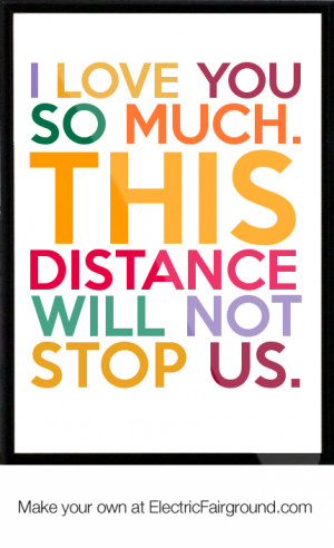 love you so much. This distance will not stop us. Framed Quote