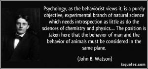 Psychology, as the behaviorist views it, is a purely objective ...