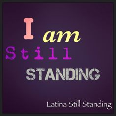 Latina Still Standing QUOTES and Sayings