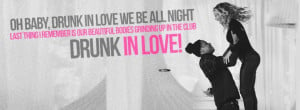 Beyonce Drunk In Love Quote facebook profile cover