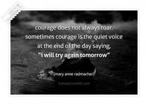 Courage does not always roar quote