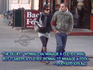 silliest woman can manage a clever man; but it needs a clever woman ...