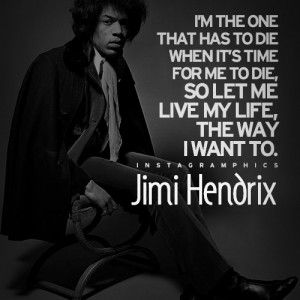 ... Live My Life The Way I Want Jimi Hendrix Quote graphic from