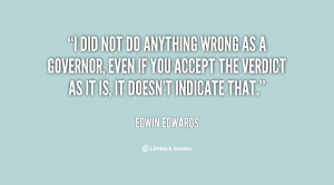 quote-Edwin-Edwards-i-did-not-do-anything-wrong-as-12623.png