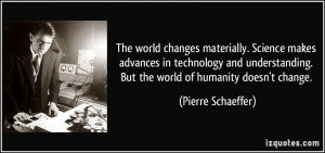 The world changes materially. Science makes advances in technology and ...