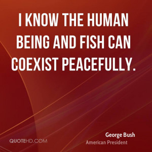 know the human being and fish can coexist peacefully.