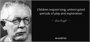 Children require long, uniterrupted periods of play and exploration ...