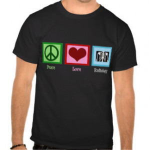 Peace Love Radiology Tshirts