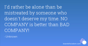 rather be alone than be mistreated by someone who doesn't deserve ...