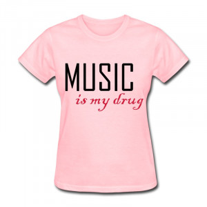 Music Is My Drug Quotes 2014 fashion casual girl's tee music is my ...