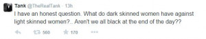 What do dark skinned women have against Light skinned women? Aren’t ...