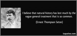 believe that natural history has lost much by the vague general ...