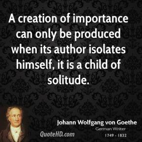 johann-wolfgang-von-goethe-poet-a-creation-of-importance-can-only-be ...