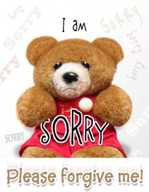 Teddy Bear asking for Forgiveness, I am sorry Please forgive me...