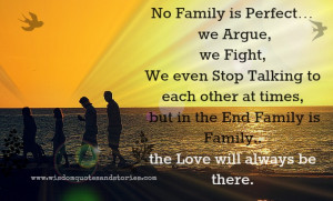 ... , but in the end family is family. The love will always be there
