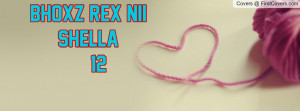 Bhoxz Rex nii Shella 12 Profile Facebook Covers