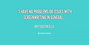 quote-Bret-Easton-Ellis-i-have-no-problems-or-issues-with-82313.png