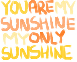 you are my sunshine #my only sunshine #you make me happy #when skies ...