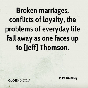 Broken marriages, conflicts of loyalty, the problems of everyday life ...