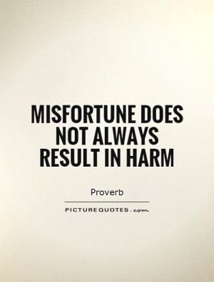 Proverb Quotes Misfortune Quotes