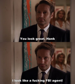 ... 4x10Karen: You look great.Hank:I look like a fucking FBI agent