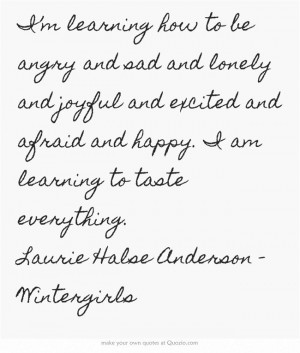 ... am learning to taste everything. Laurie Halse Anderson - Wintergirls