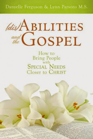 ... the Gospel: How to Bring People with Special Needs Closer to Christ