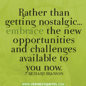 ... …embrace the new opportunities and challenges – Positive Quotes