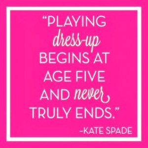 Kate Spade Dress Up Quote