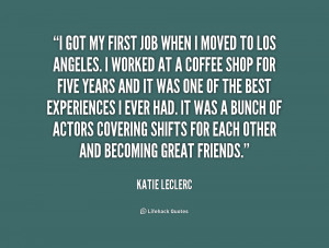 quote-Katie-Leclerc-i-got-my-first-job-when-i-194837.png