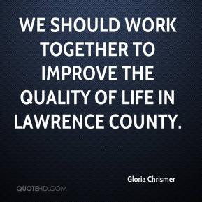 Gloria Chrismer - We should work together to improve the quality of ...