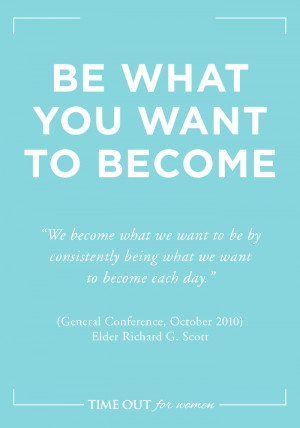 BE WHAT YOU WANT TO BECOME