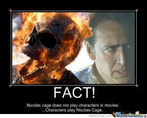 Nicolas Cage Fact. I Talked To The Ghost Rider.. He Told Me So.